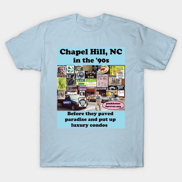 Chapel Hill, NC in the '90s T-Shirt by PinkHouseForever